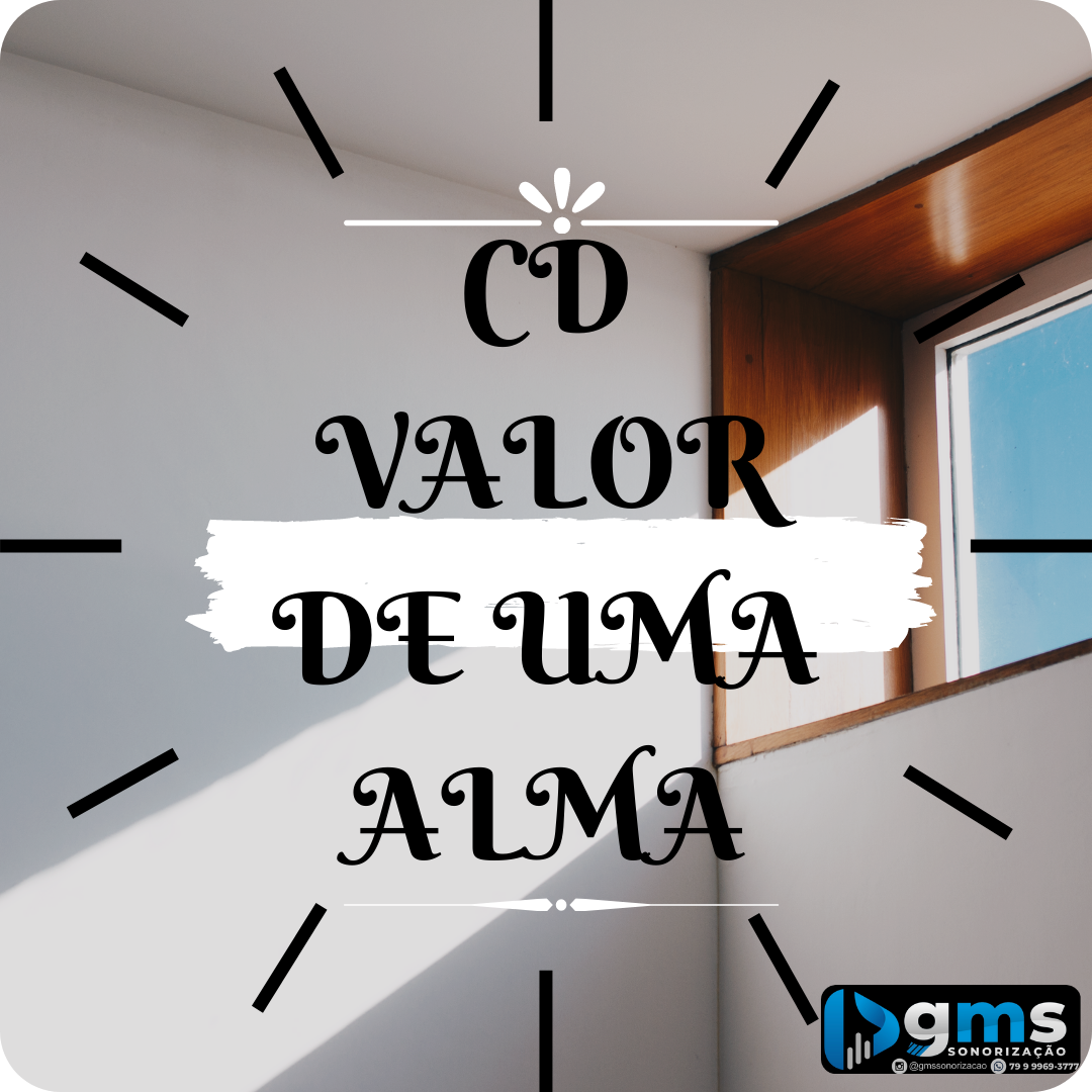 VOZ CD VALOR DE UMA  ALMA TEL. 79 9 9642-2882 G.M.S GRAVAÇÕES & SONORIZAÇÃO TEL(79) 9 9969-3777